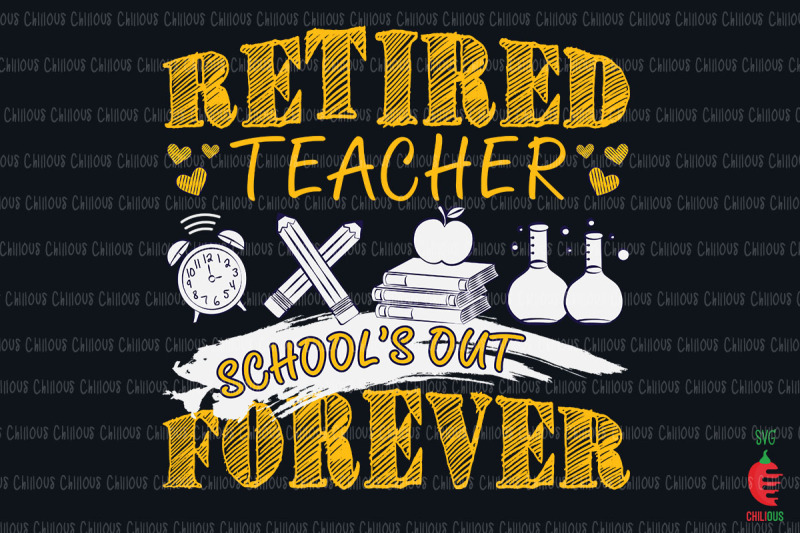 Teacher Retirement School's Out Forever By ChippoaDesign | TheHungryJPEG