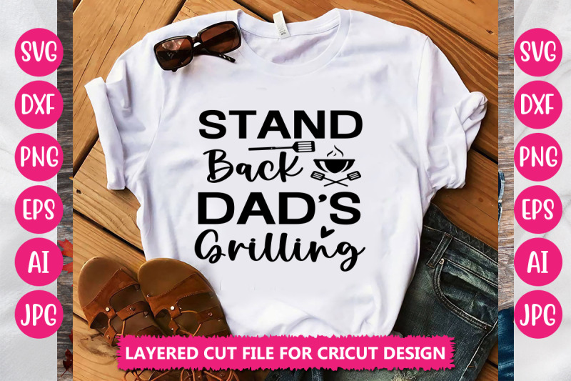 Stand Back Dad's Grilling SVG Cut File By DesignAdda | TheHungryJPEG