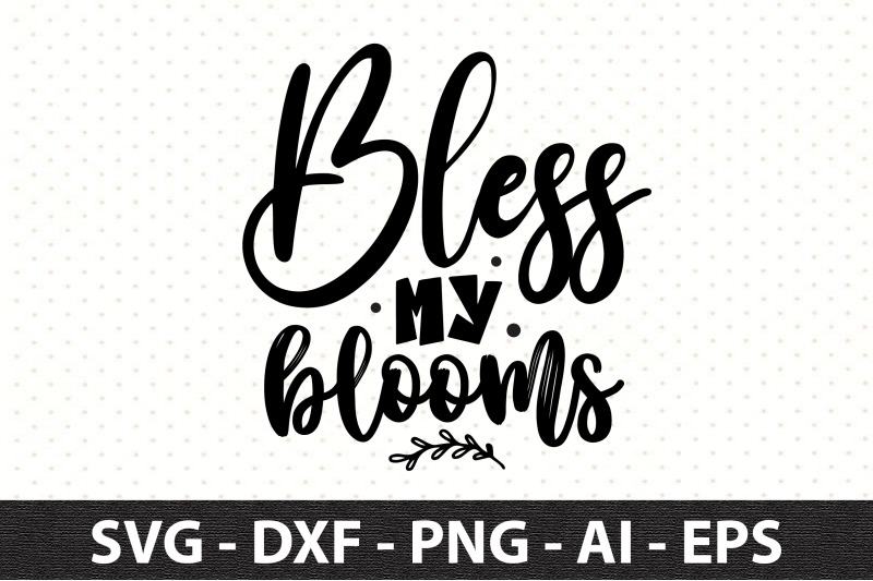 Bless my blooms svg By orpitaroy | TheHungryJPEG