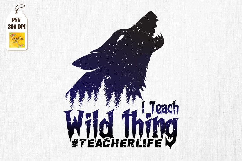 I Teach Wild Things Teacher Life By Mulew Art | TheHungryJPEG