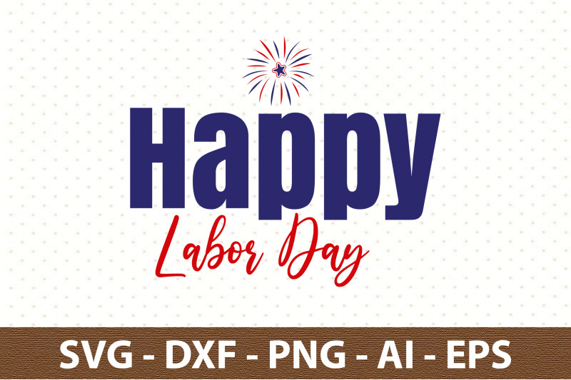 Happy Labor Day svg By orpitaroy | TheHungryJPEG