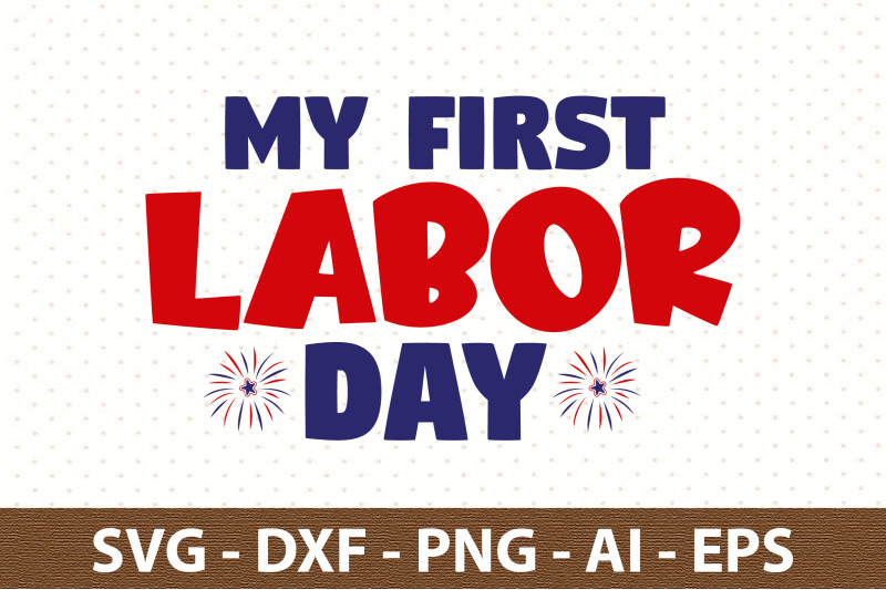 My First Labor Day svg By orpitaroy | TheHungryJPEG