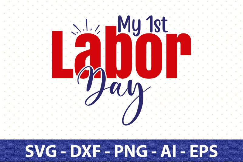 My 1st Labor Day svg By orpitabd | TheHungryJPEG