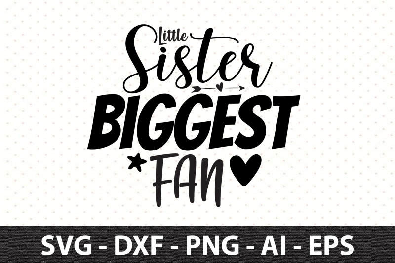 Little Sister Biggest Fan svg By orpitaroy | TheHungryJPEG