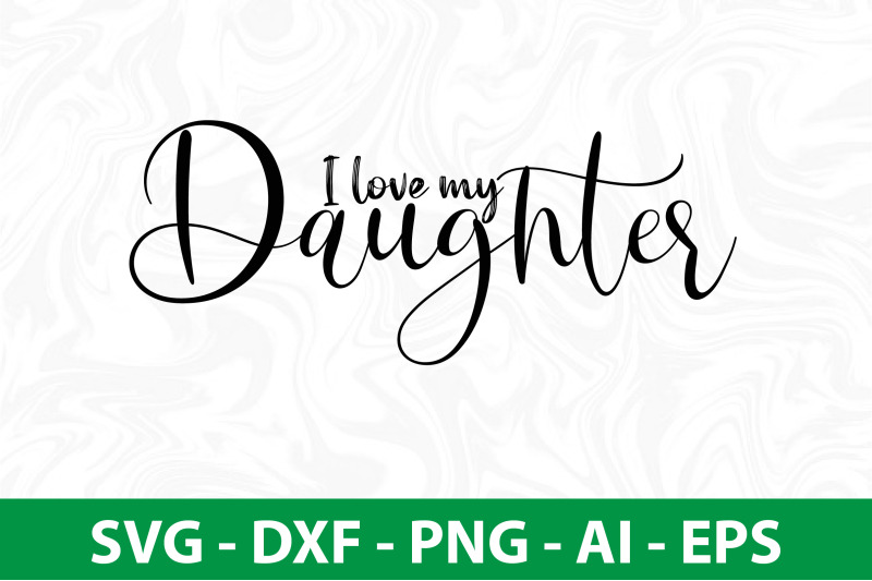 I love my Daughter svg By orpitaroy | TheHungryJPEG