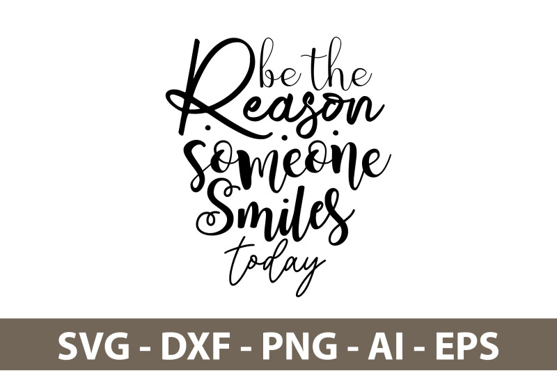 Be the Reason someone Smiles Today svg By orpitabd | TheHungryJPEG