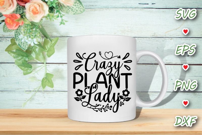 Crazy Plant Lady By dream_on_design | TheHungryJPEG