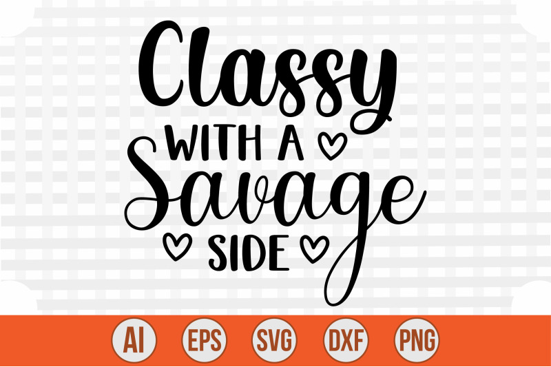 Classy with a Savage Side svg cut file By creativemim | TheHungryJPEG