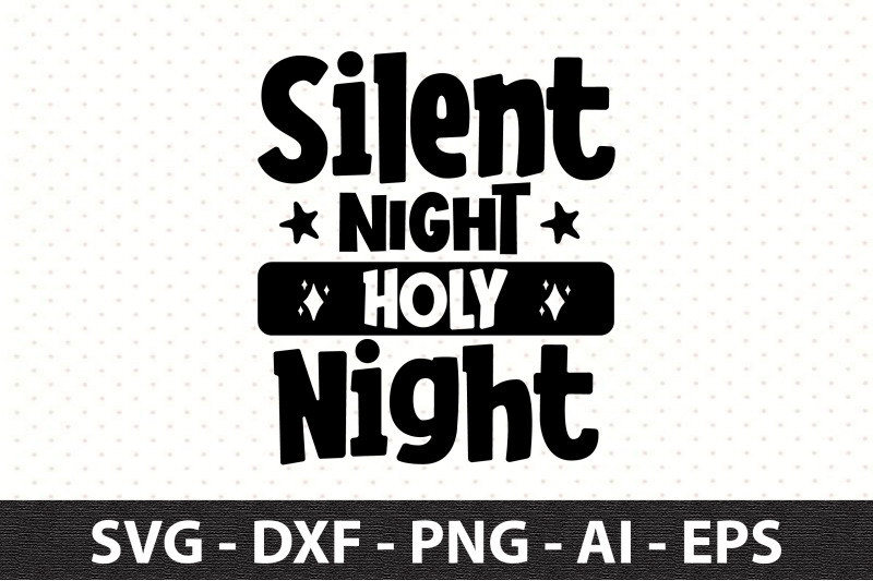 Silent Night Holy Night svg By orpitaroy | TheHungryJPEG