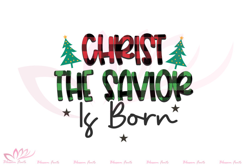 Christ The Savior Is Born Sublimation By Blossomfonts | Thehungryjpeg