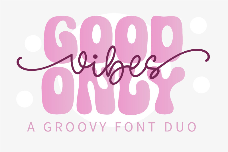 Good Vibes Only - A groovy font duo By RungnoiStudio | TheHungryJPEG