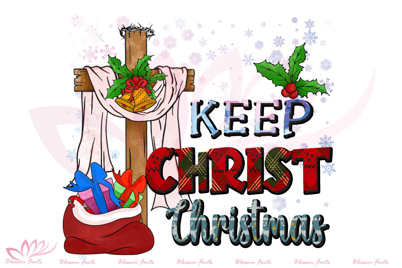 Keep Christ Christmas Sublimation By BlossomFonts | TheHungryJPEG