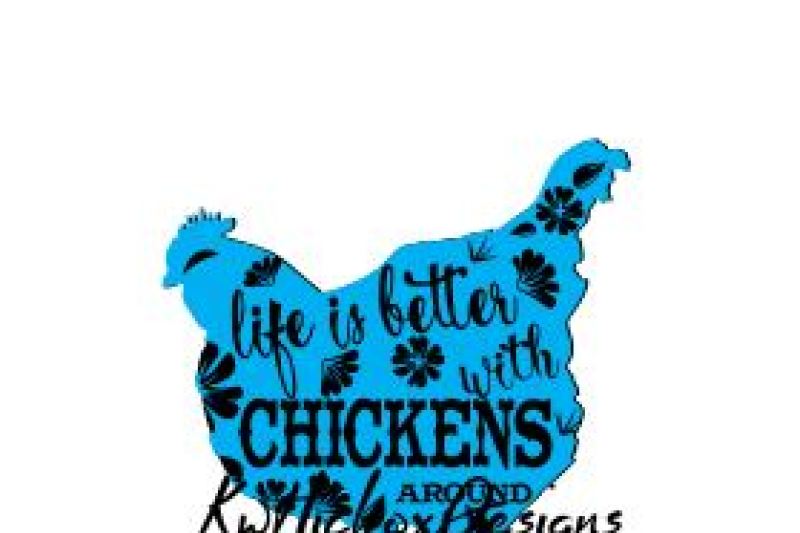 Chicken Svg File Life Is Better With Chickens Png File By Kerry Hickox Thehungryjpeg Com