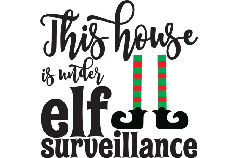 Download Free This House Is Under Elf Surveillance Svg Crafter File Download Free Svg Cut Files