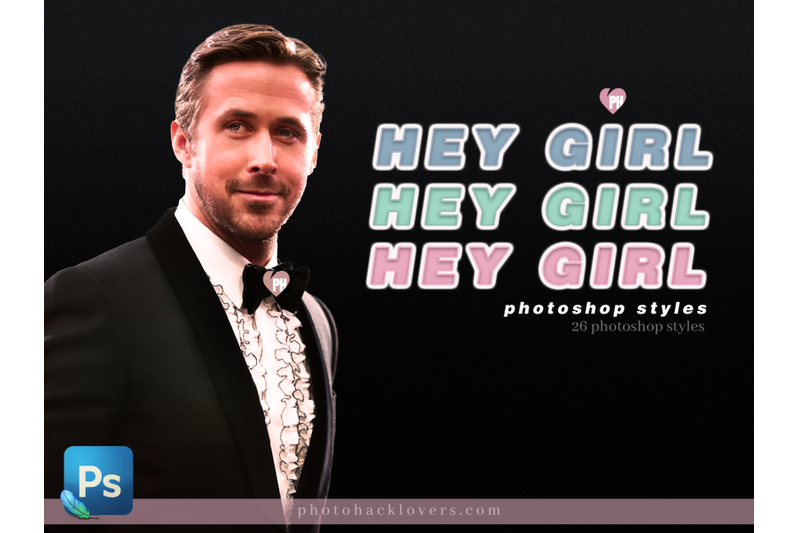 Hey Girl Photoshop Styles By photohacklovers | TheHungryJPEG