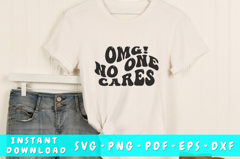 OMG no one cares SVG, Groovy Sarcastic Quote SVG, PNG By ...