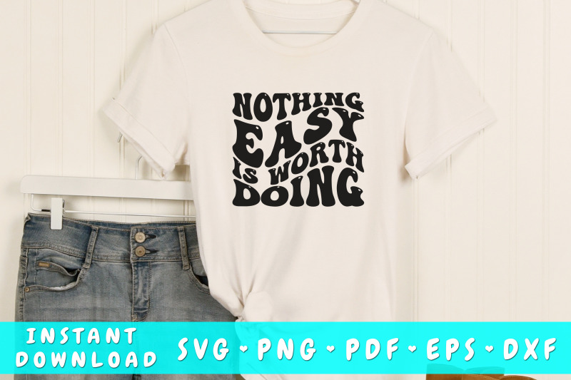 Nothing easy is worth doing wavy SVG, Groovy motivational quote SVG By ...