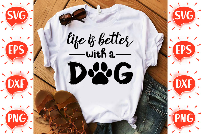 Life is Better With a Dog SVG By FunnySVGCrafts | TheHungryJPEG