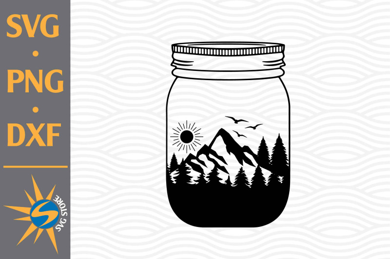 Mountain Mason Jar SVG, PNG, DXF Digital Files Include By SVGStoreShop ...