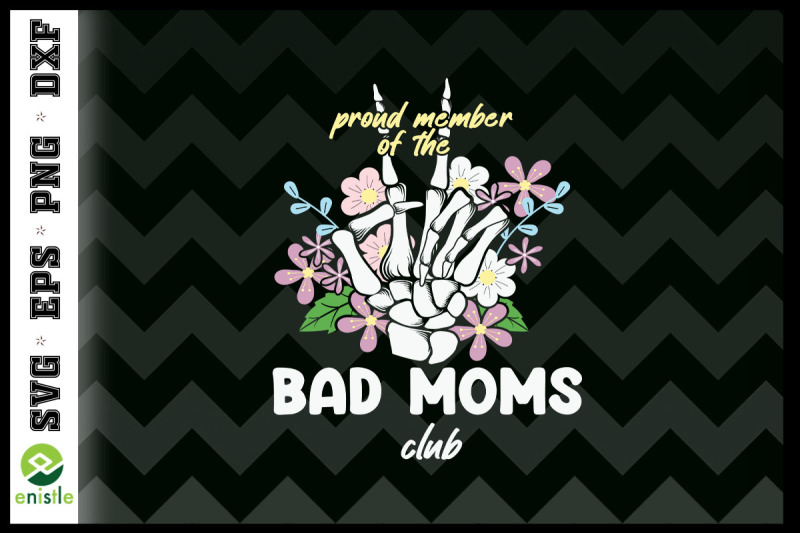 Proud Member The Bad Mom Club By Enistle Thehungryjpeg