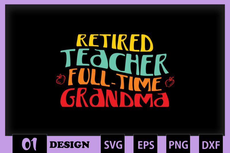 Retired Teacher Full-time Grandma By ssflowerstore | TheHungryJPEG