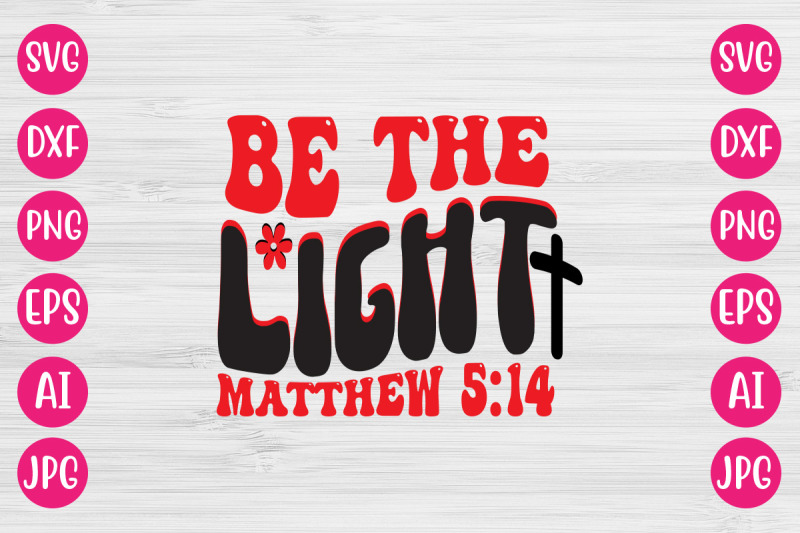 Be The Light Matthew 5:14 RETRO DESIGN By DesignAdda | TheHungryJPEG