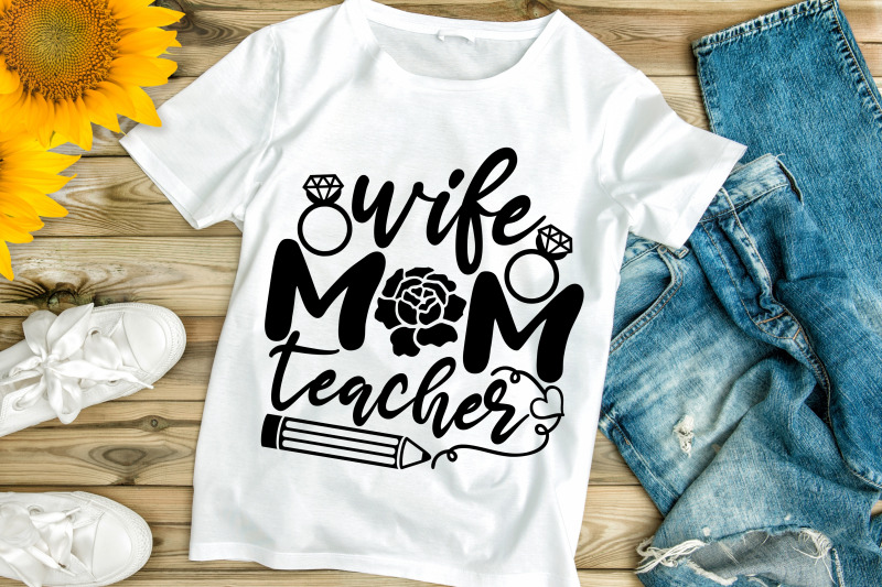 Wife Mom Teacher Svg Mother S Day Svg Teacher Mom Svg Mom Life Svg