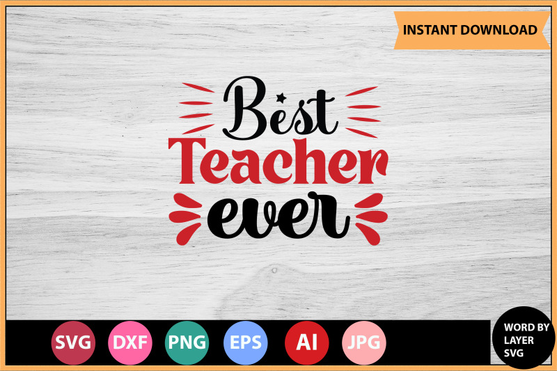 Best Teacher Ever SVG cut file design By ismetarabd | TheHungryJPEG