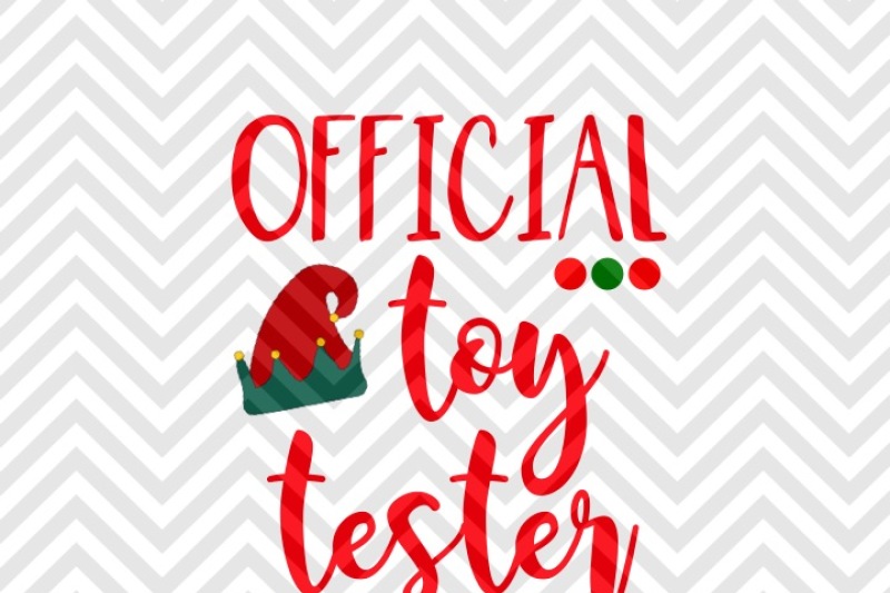 Official Toy Tester Elf Christmas Svg And Dxf Cut File Png Download File Cricut Silhouettesvg And Dxf Cut File Png Download File Cricut Silhouette