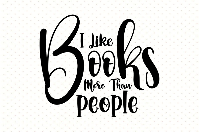 I Like Books More Than People By orpitabd | TheHungryJPEG