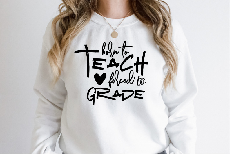 born to teach forced to grade By orpitabd | TheHungryJPEG