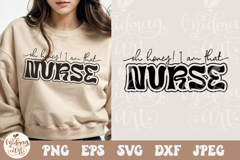 Oh Honey I am That Nurse svg, Nurse SVG PNG, Nursing svg, Nurse Life s ...