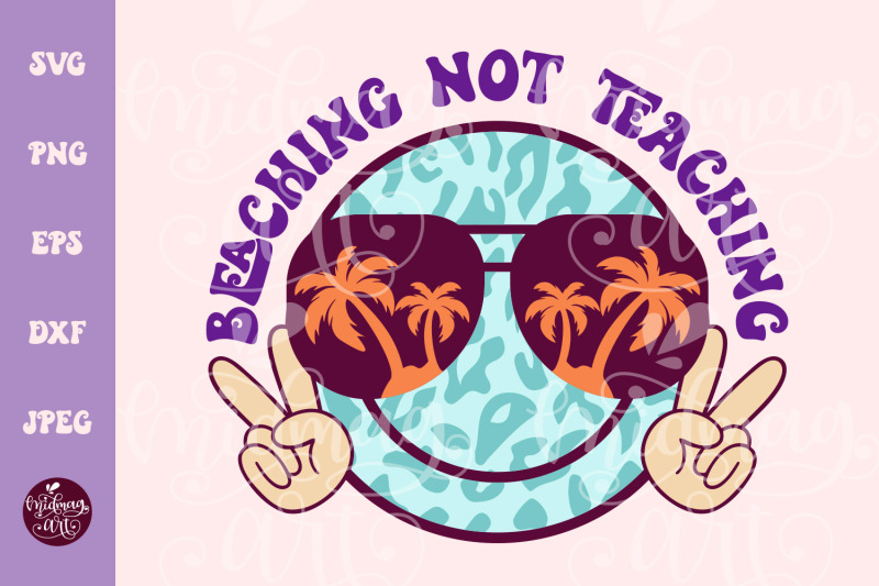 Beaching Not Teaching SVG PNG, School Out For The Summer SVG By