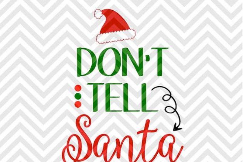 Don T Tell Santa Christmas Svg And Dxf Cut File Png Download File Cricut Silhouette By Kristin Amanda Designs Svg Cut Files Thehungryjpeg Com