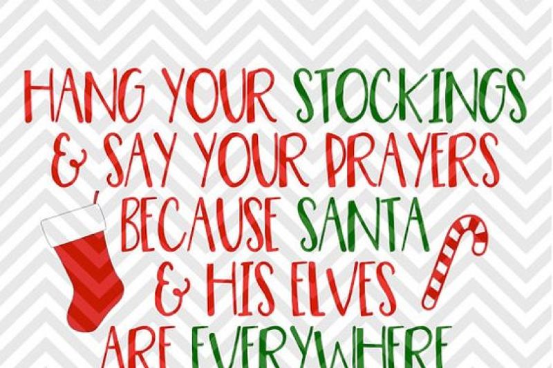 Hang Your Stockings And Say Your Prayers Because Santa And His Elves Are Everywhere Christmas Svg And Dxf Cut File Png Download File Cricut Silhouette By Kristin Amanda