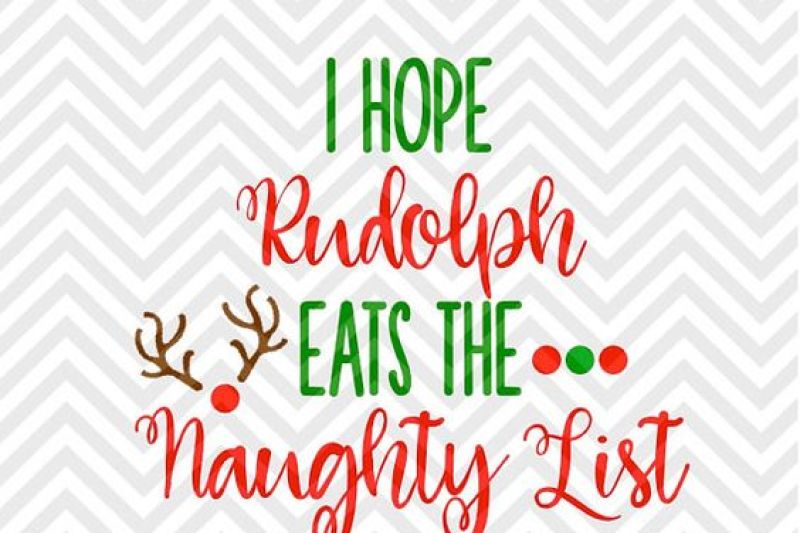I Hope Rudolph Eats The Naughty List Christmas Svg And Dxf Cut File Png Download File Cricut Silhouette By Kristin Amanda Designs Svg Cut Files Thehungryjpeg Com