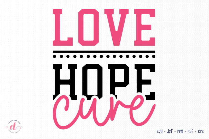 Love Hope Cure Breast Cancer Awareness Svg By Craftlabsvg Thehungryjpeg