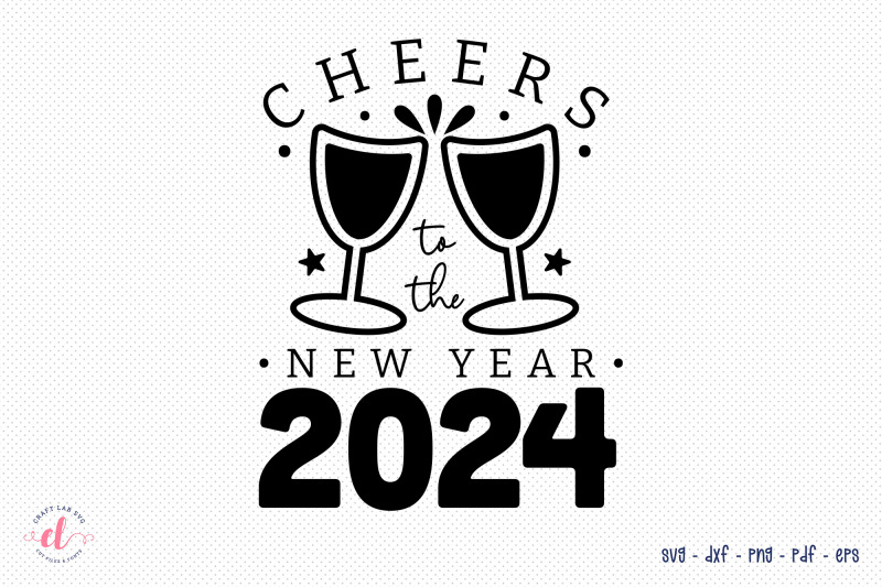 Cheers to the New Year 2024 SVG By CraftLabSVG | TheHungryJPEG