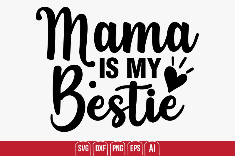 Mama Is My Bestie Svg Cut File By Creativemim Thehungryjpeg