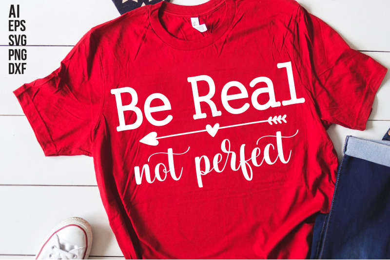 Be Real Not Perfect Svg Cut File By Creativemim Thehungryjpeg