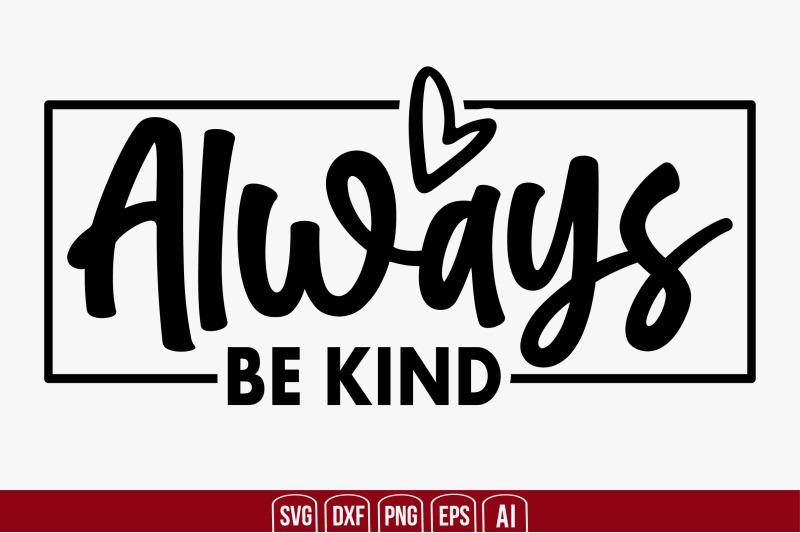 Always Be Kind svg cut file By creativemim | TheHungryJPEG