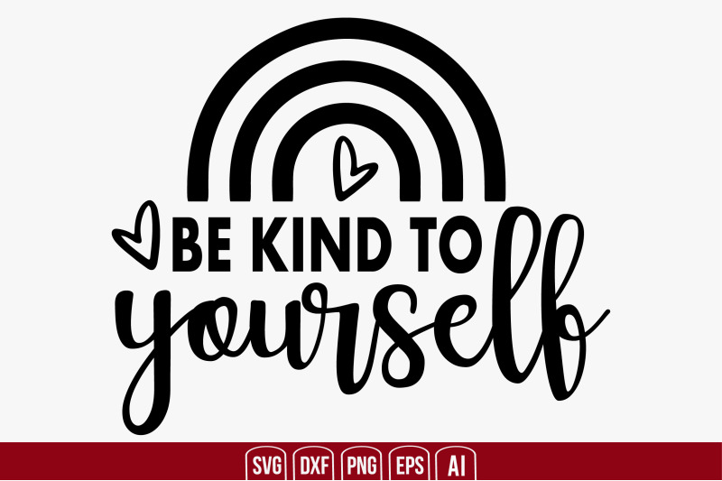 Be Kind to Yourself svg cut file By creativemim | TheHungryJPEG