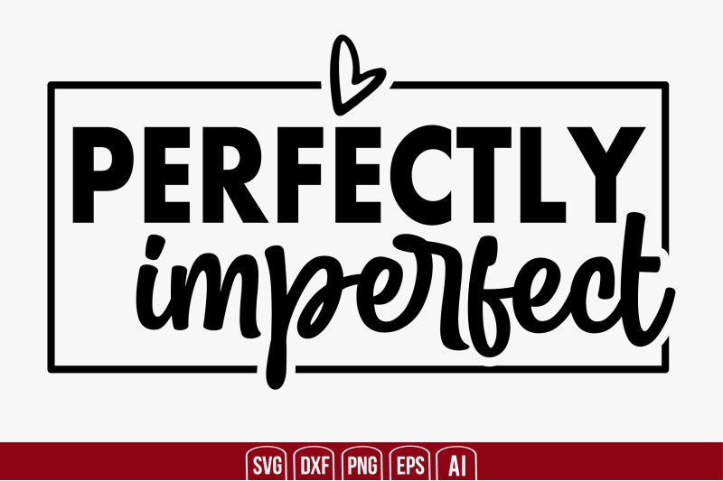 Perfectly Imperfect Svg Cut File By Creativemim Thehungryjpeg