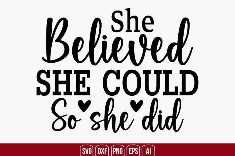 She Believed She Could So She Did Svg Cut File By Creativemim