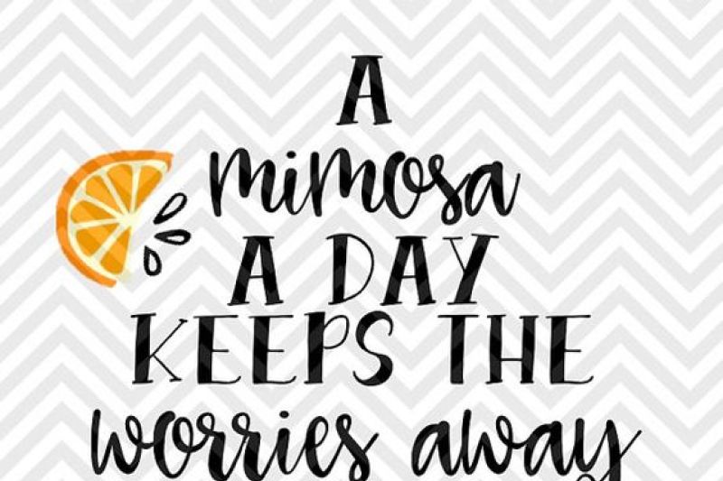 A Mimosa A Day Keeps The Worries Away Orange Sunday Brunch Champagne Svg And Dxf Cut File Png Download File Cricut Silhouette By Kristin Amanda Designs Svg Cut Files Thehungryjpeg Com