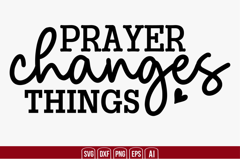 Prayer Changes Things svg cut file By creativemim | TheHungryJPEG