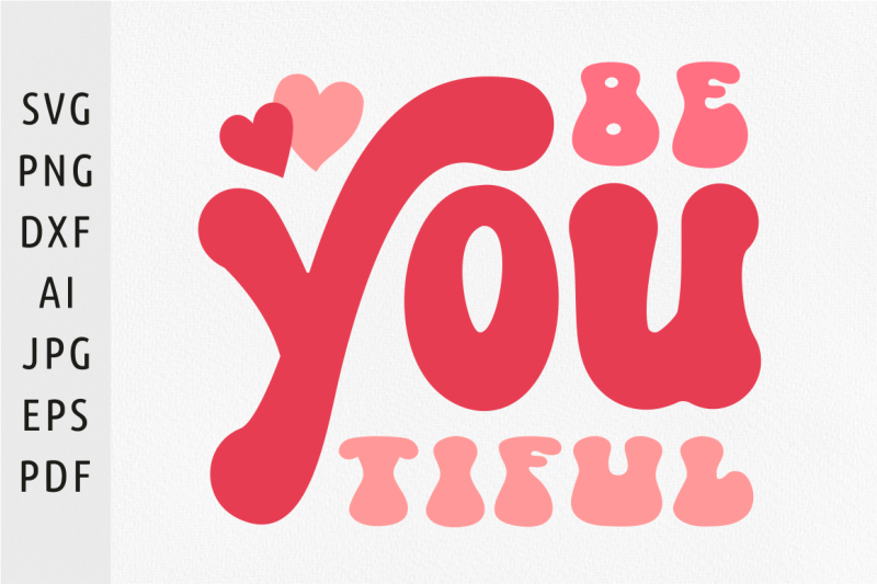 Beyoutiful Svg Decor Sayings Svg Be-you-tiful Svg Valentine Svg Positi 