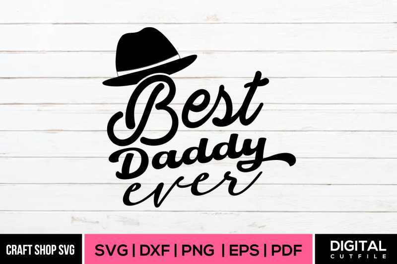 Best Daddy Ever Svg Fathers Day Svg By Beauty Crafts Svg Thehungryjpeg