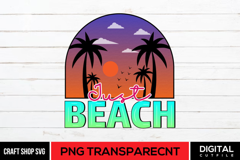 Just Beach PNG, Summer Sublimation By Beauty Crafts SVG | TheHungryJPEG