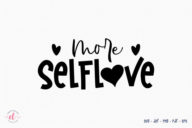 More Self Love SVG - Self Love Quote SVG By CraftLabSVG | TheHungryJPEG